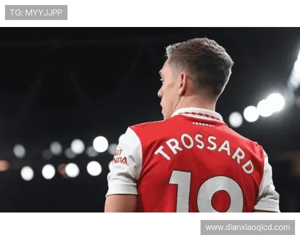 阿森纳与特罗萨德重签合同年限不变薪资大幅提升